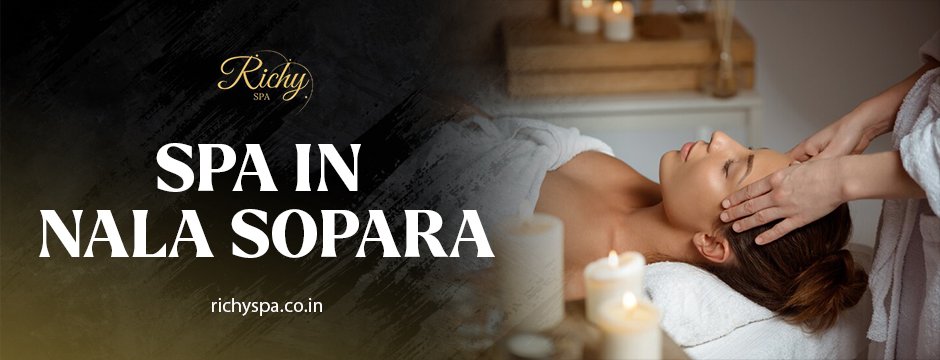 Top Services to Try at a Spa in Nala Sopara