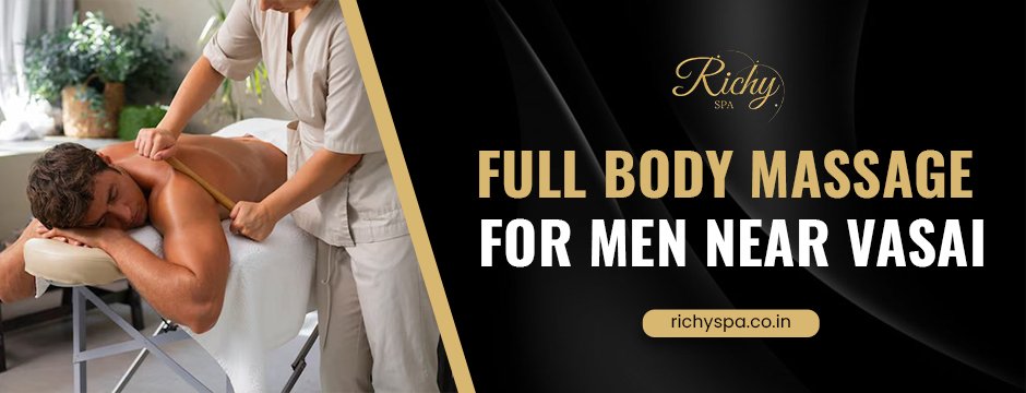 How Full Body Massage for Men Near Vasai Boosts Mental and Physical Health?