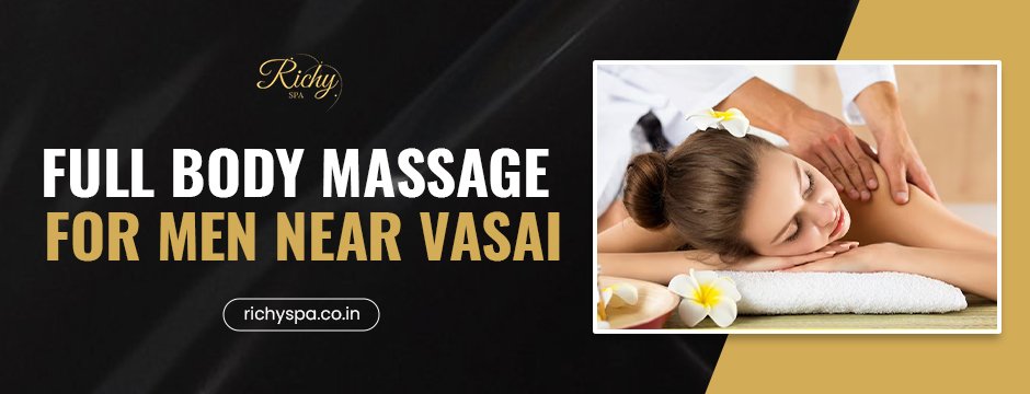 Full body massage for Men near Vasai 